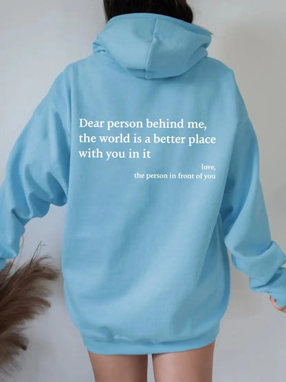 Dear Person Behind Me,the World Is A Better Place,with You In It,love,the Person In Front Of You,Women's Plush Letter Printed Kangaroo Pocket Drawstring Printed Hoodie Unisex Trendy Hoodies - bazona.com